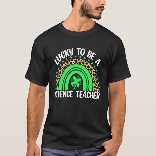 Camiseta Lucky To Be A Science Teacher St Patricks Day Teac (Anverso)