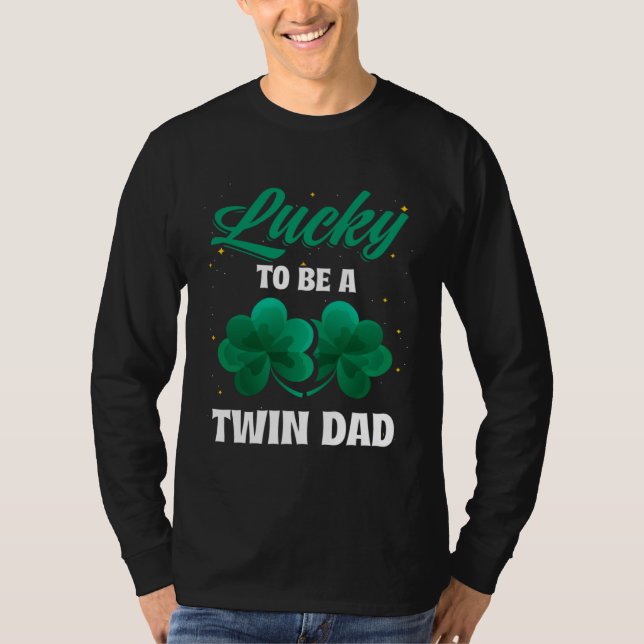 Camiseta Lucky To Be a Twin Dad St Patricks Day Baby Announ (Anverso)