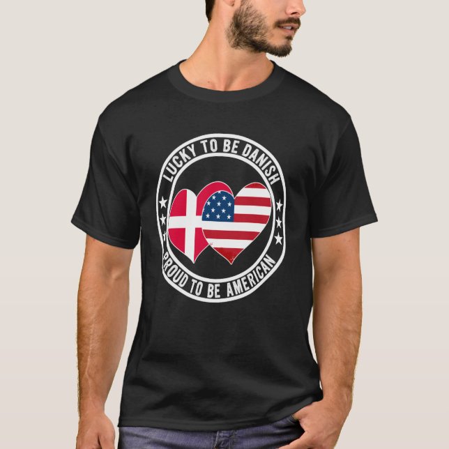 Camiseta Lucky To Be Danish Proud To Be American Cool Denma (Anverso)