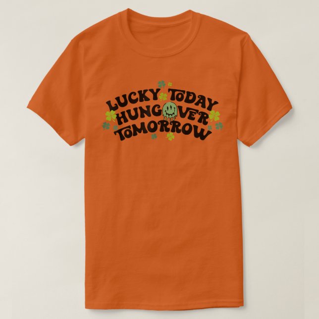 Camiseta Lucky Today Hungover Mañana Funny St Patricks Da (Diseño del anverso)