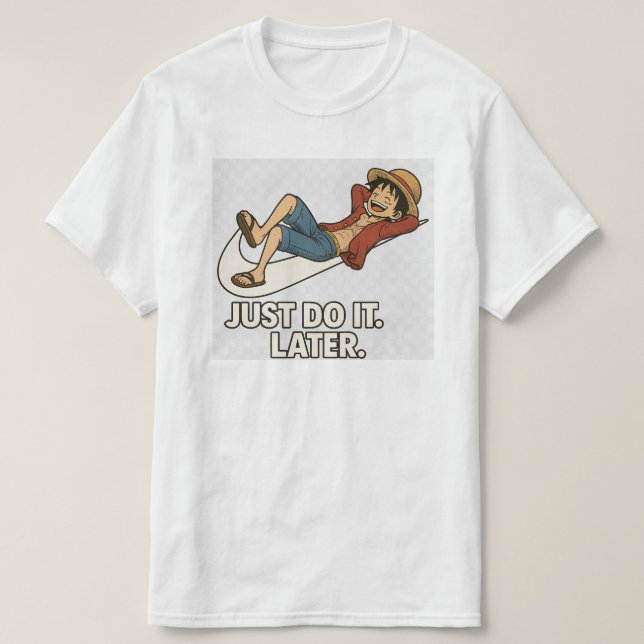 Camiseta Luffy "Just Do It Later" Anime Lazy T-Shirt Funny (Diseño del anverso)