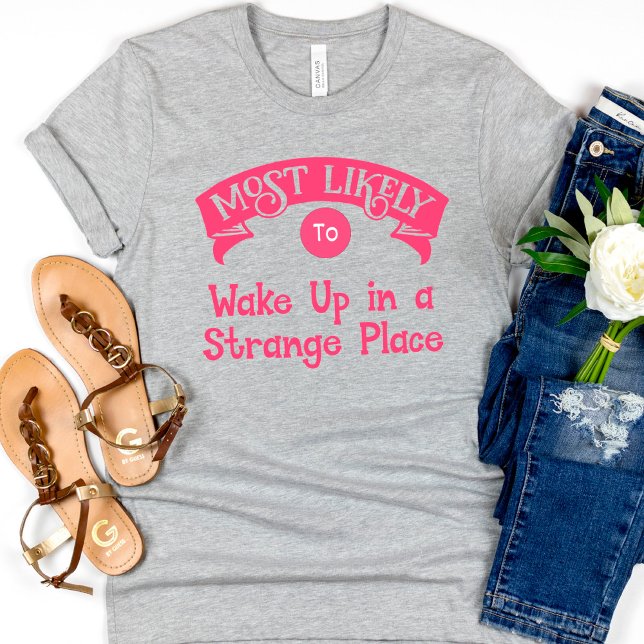 Camiseta Lugar extraño divertido para despedida de soltera (Subido por el creador)