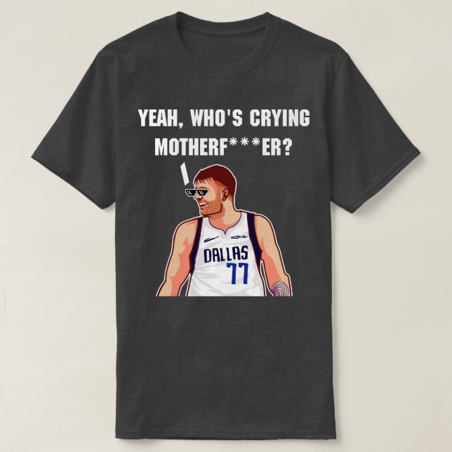 Camiseta luka doncic yes whos llorando padre madre TShirt (Diseño del anverso)