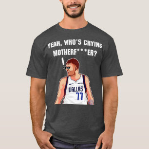 Camiseta luka doncic yes whos llorando padre madre TShirt