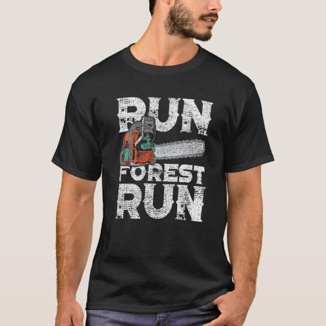 Camiseta Lumberjack Chainsaw Run Forest Funny Woodworker (Anverso)