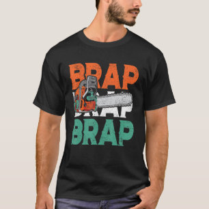 Camiseta Lumberjack Chainsaw Sound Brap Brap Forest Funny W