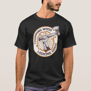 Camiseta Lumberjack Chopping Wood Look Good Axes Branch