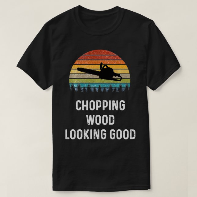 Camiseta Lumberjack Gift Dirt Logger  Chopping Wood Looking (Diseño del anverso)