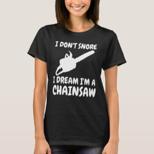 Camiseta Lumberjack No niego sueño que soy un chainsaw