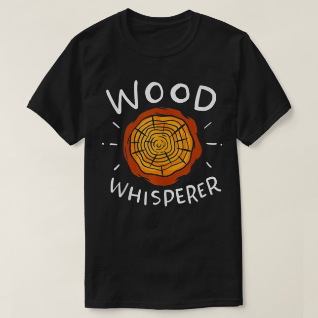 Camiseta Lumberjack Woodworker Wood Whisperer (Diseño del anverso)