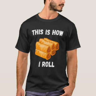 Camiseta Lumpia Así Es Como Rueda Comida Pinoy Filipino Fo