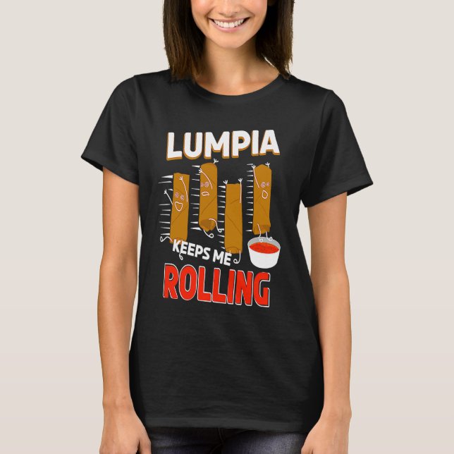 Camiseta Lumpia keeps me Rolling Filipino Wrappers (Anverso)