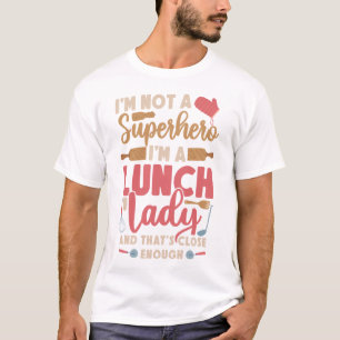 Camiseta Lunch Lady Cafeteria Crew No soy un superhéroe