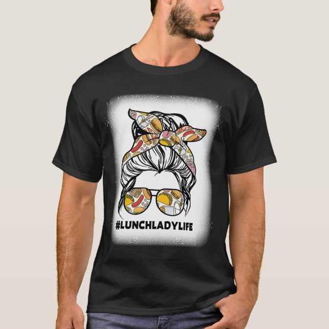 Camiseta Lunch Lady Life Messy Bun Hair Glasses Sch (Anverso)