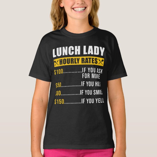 Camiseta Lunch Lady Lunch Lady Hourrates Lunch Lady (Anverso)