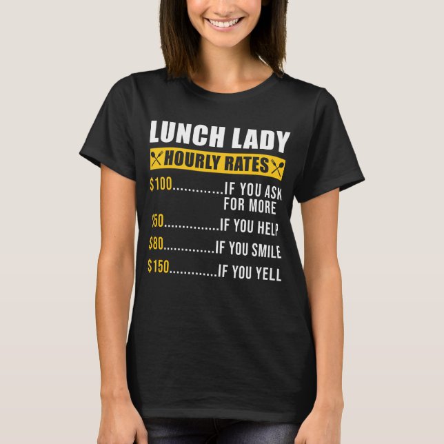 Camiseta Lunch Lady Lunch Lady Hourrates Lunch Lady (Anverso)