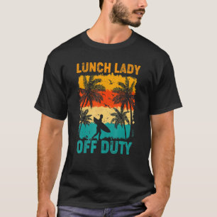 Camiseta Lunch Lady Off Duty Sumer Sunset Beach El Día Del