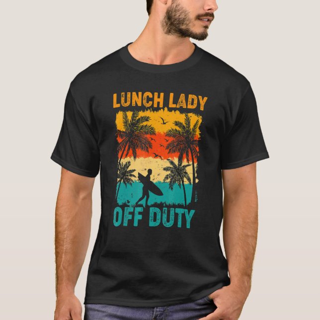 Camiseta Lunch Lady Off Duty Sumer Sunset Beach El Día Del (Anverso)
