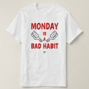 Camiseta Lunes – Una mala costumbre Chiste divertido del