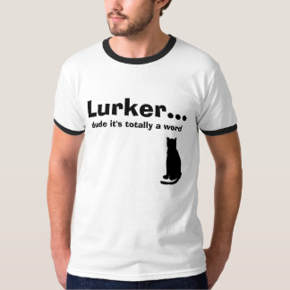 Camiseta Lurker… , tipo es totalmente una palabra, gato