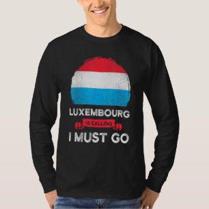 Camiseta Luxemburgo Está Llamando Debo Ir A Los Luxemburgue