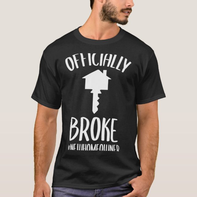 Camiseta Ly Broke New Homeowner Funny New House Owner  (Anverso)
