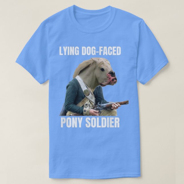 Camiseta Lying Dog Faced Pony Soldier (Diseño del anverso)