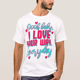 Camiseta LyricLyfe BABY I LOVE TU CAMINO POR PETER FRAMPTON
