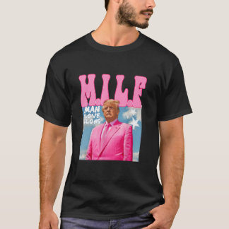 Camiseta M I L F Man I Love Felons Funny Trump Pink 2024 El