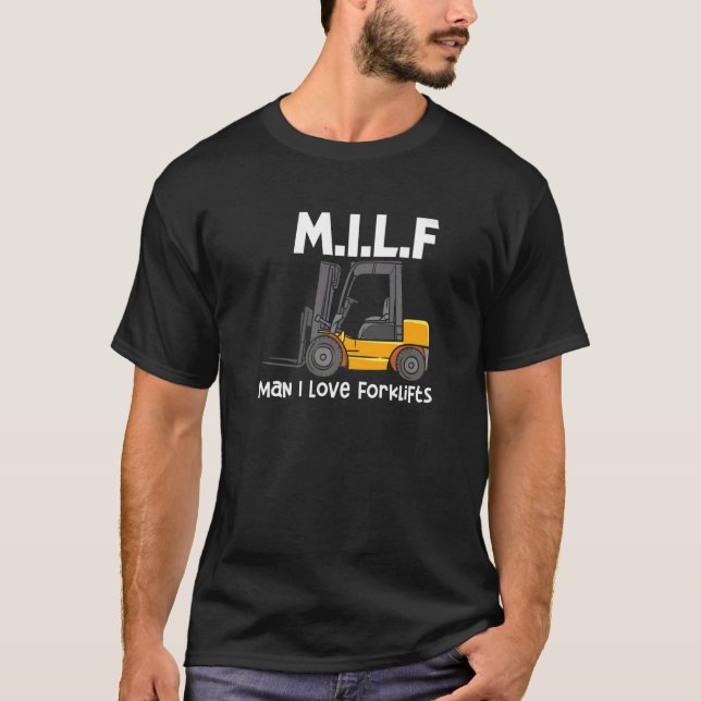 Camiseta M I L F Man I Love Forklifts Operator (Anverso)