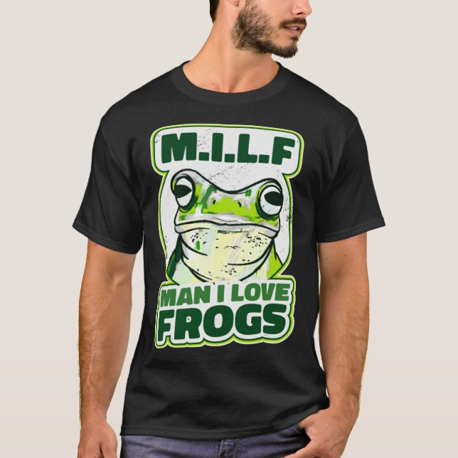 Camiseta M I L F  Man i Love Frogs I  Frog (Anverso)