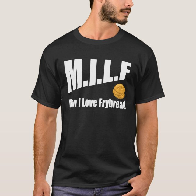 Camiseta M I L F Man I Love Frybread (Anverso)