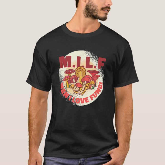 Camiseta M I L F Man I Love Fungi (Anverso)