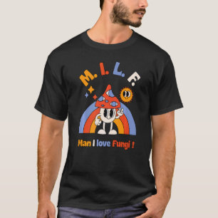 Camiseta M I L F Man I love Fungi Foraging Mushroom Whispe