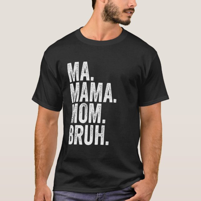 Camiseta Ma Mama Mom Bruh 6 (Anverso)