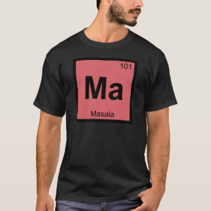 Camiseta Ma - Química Masala Símbolo de la Tabla Periódica