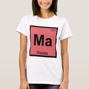 Camiseta Ma - Química Masala Símbolo de la Tabla Periódica