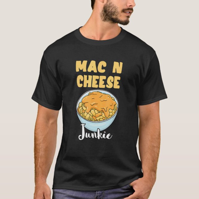 Camiseta Mac N Cheese Junkie Macaroni Queso Meese Noodle It (Anverso)
