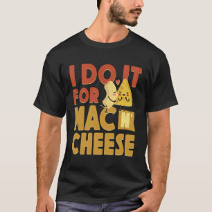 Camiseta Mac Y Queso Lo Hago Para Queso Mac