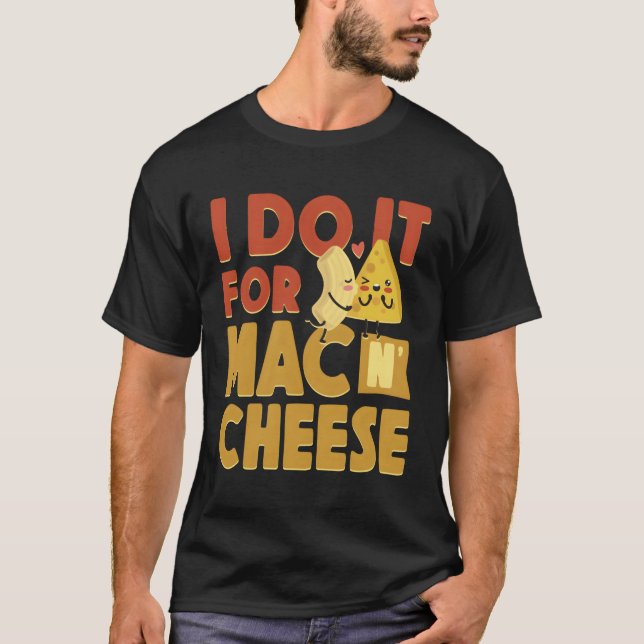 Camiseta Mac Y Queso Lo Hago Para Queso Mac (Anverso)