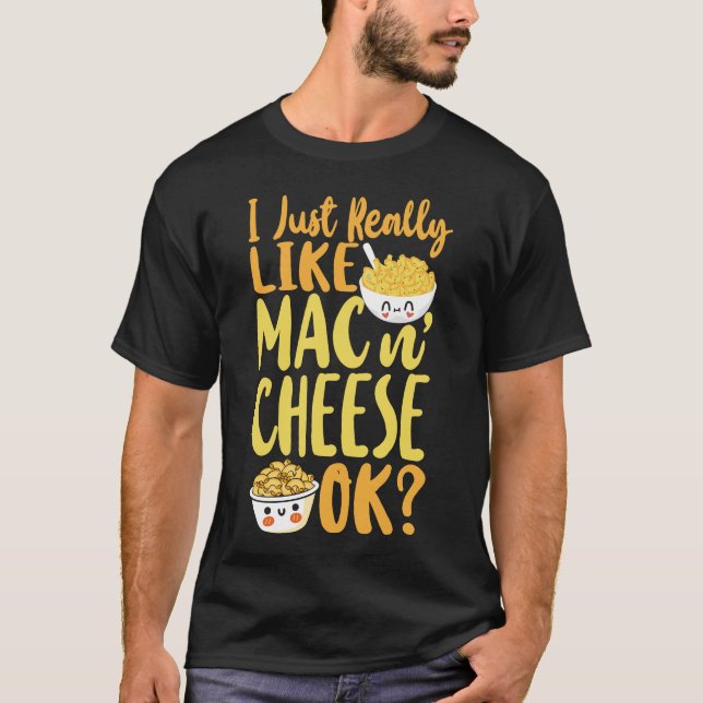 Camiseta Mac Y Queso Me Gusta Realmente Mac Y Cheese Ok (Anverso)