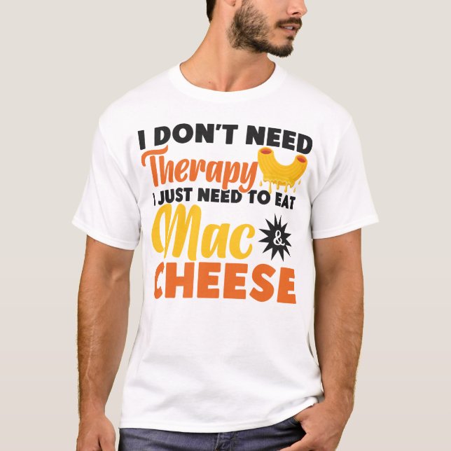 Camiseta Mac y Queso que no necesito terapia, solo necesito (Anverso)