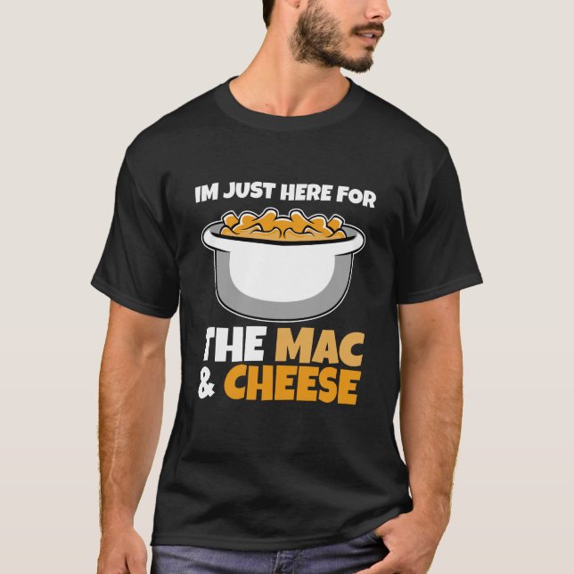 Camiseta Maccaroni Cheese - Estoy aquí para el Mac & & (Anverso)
