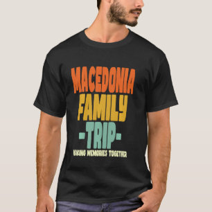 Camiseta Macedonia: Vacaciones por viaje familiar