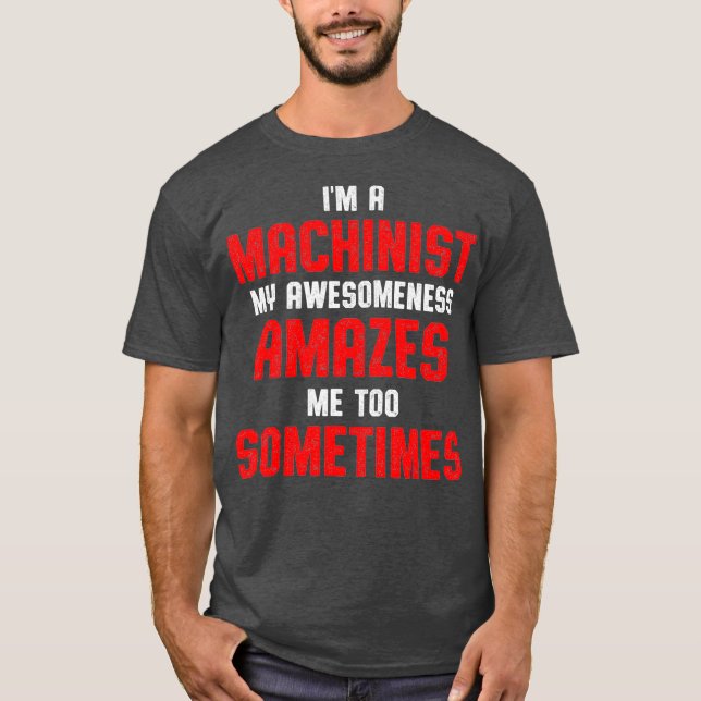 Camiseta Machinist Amazes Machine Operator Machining (Anverso)