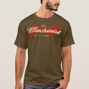 Camiseta Machinist King of Trades es gracioso maquinista