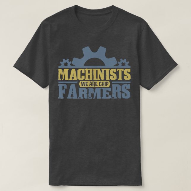 Camiseta Machinist mates are chip farmer and engineer  CNC  (Diseño del anverso)