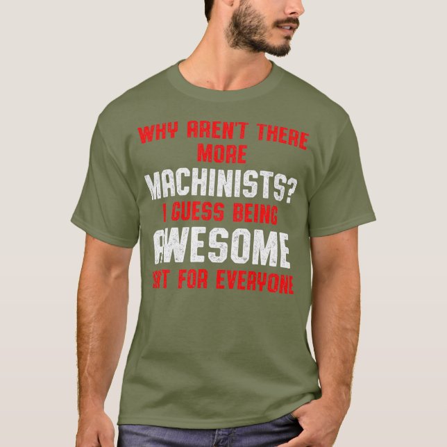 Camiseta Machinist More Machine Operator Machining (Anverso)