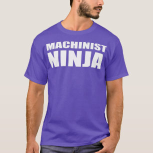 Camiseta Machinist Ninja Funny Work Profesnician