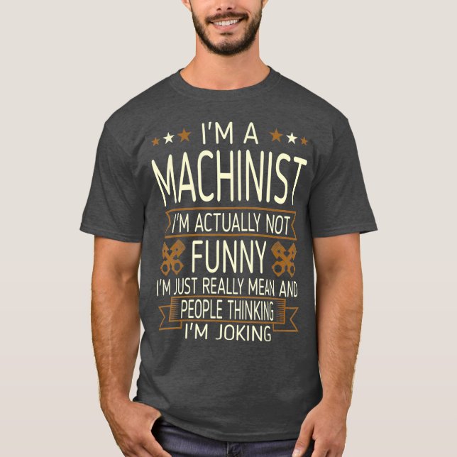 Camiseta Machinist No Es Realmente Gracioso Tshirt (Anverso)